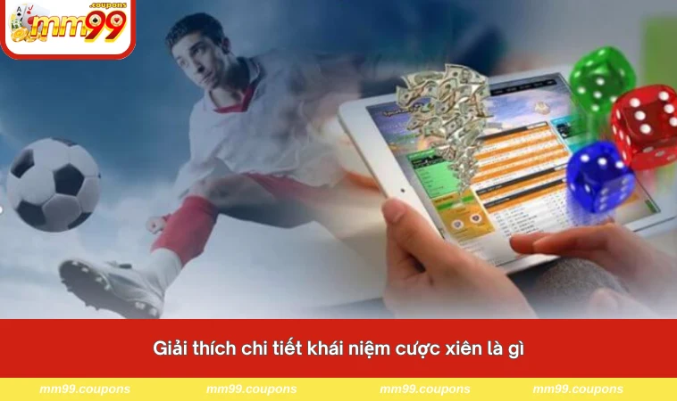 Giải thích chi tiết khái niệm cược xiên là gì