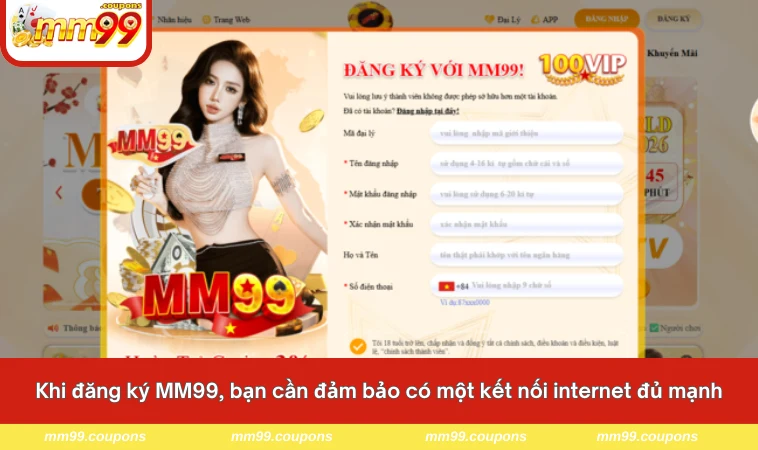Khi đăng ký MM99, bạn cần đảm bảo có một kết nối internet đủ mạnh