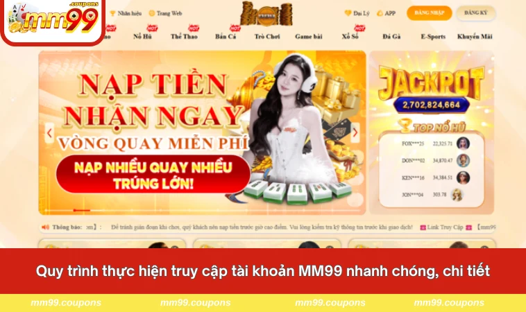 Quy trình thực hiện truy cập tài khoản MM99 nhanh chóng, chi tiết