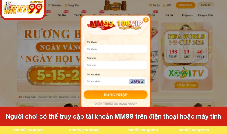 Người chơi có thể truy cập tài khoản MM99 trên điện thoại hoặc máy tính