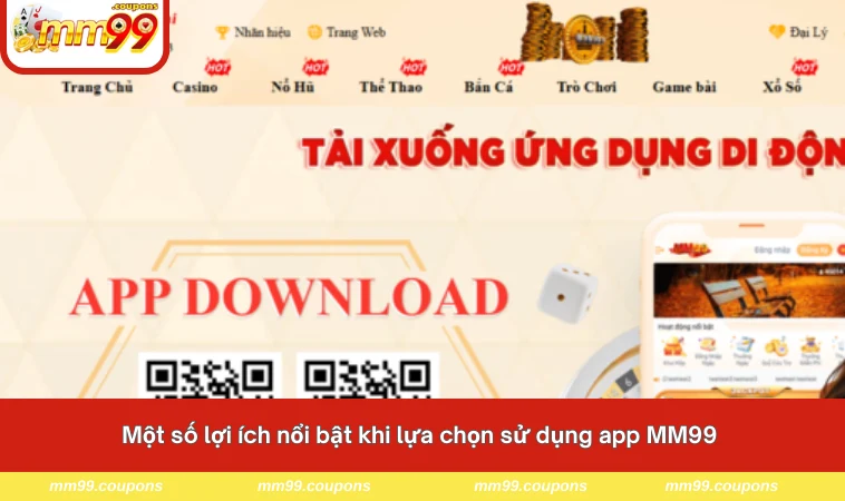 Một số lợi ích nổi bật khi lựa chọn sử dụng app MM99 