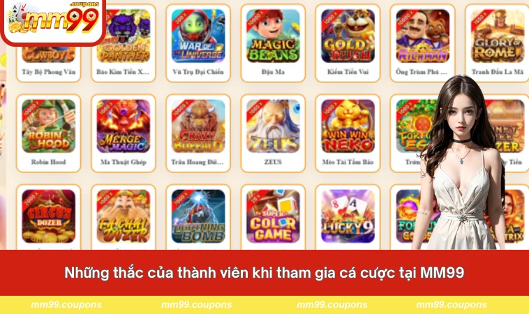 Những thắc của thành viên khi tham gia cá cược tại MM99