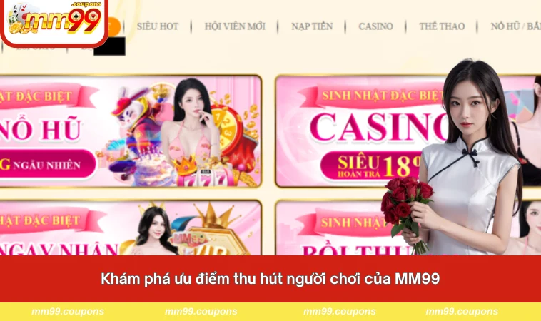 Khám phá ưu điểm thu hút người chơi của MM99